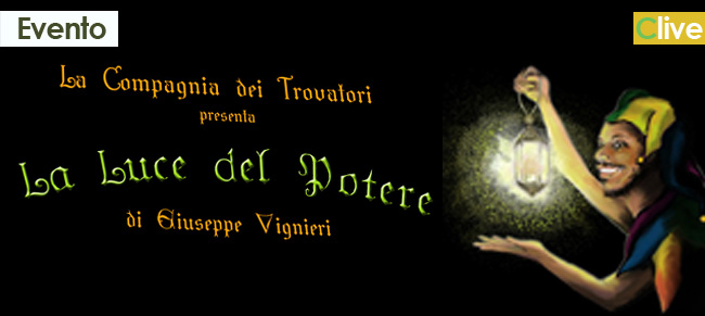 La compagnia dei trovatori presenta lo spettacolo teatrale "La Luce del Potere"